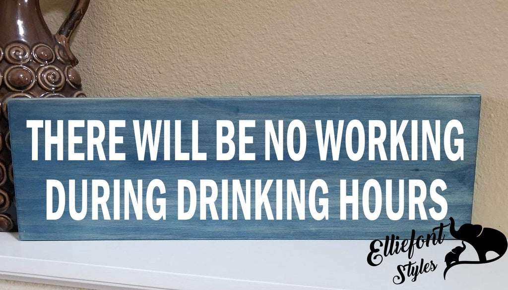 https://www.elliefontstyles.com/cdn/shop/products/there-will-be-no-working-during-drinking-hours-solid-wood-sign-3.jpg?v=1613750086